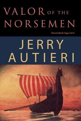 Valor of the Norsemen by Autieri, Jerry