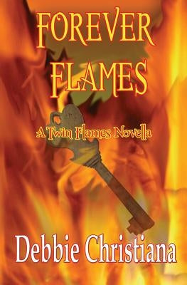 Forever Flames: A Twin Flames Novella by Christiana, Debbie