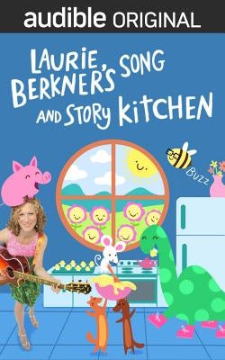 Laurie Berkner's Song and Story Kitchen: Season 1 by Berkner, Laurie