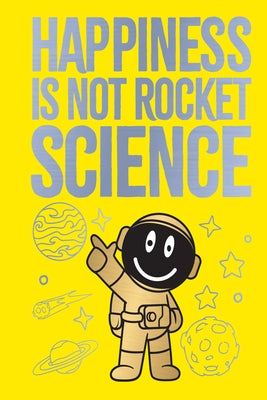 Happiness Is Not Rocket Science by FP