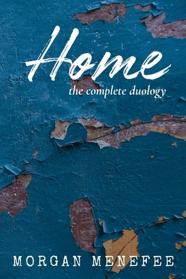 Home: The Complete Duology by Menefee, Morgan