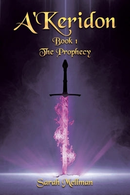 A'Keridon: Book 1: The Prophecy by Mellman, Sarah