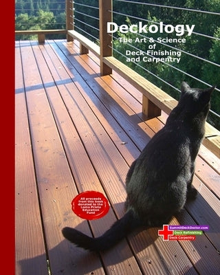 Deckology: The Art & Science of Deck Finishing and Carpentry by Summit Deck Doctor
