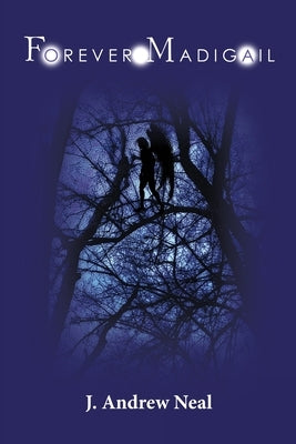 Forever Madigail by Neal, J. Andrew