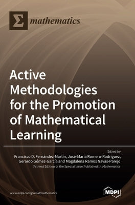 Active Methodologies for the Promotion of Mathematical Learning by Fernández-Martín, Francisco D.