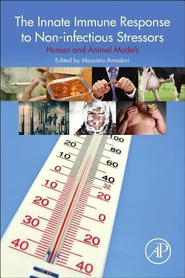 The Innate Immune Response to Noninfectious Stressors: Human and Animal Models by Amadori, Massimo
