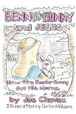 Benny the Bunny and Jesus by Chavez, Joe