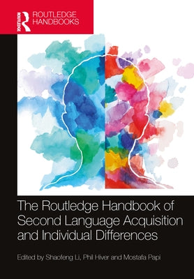 The Routledge Handbook of Second Language Acquisition and Individual Differences by Li, Shaofeng