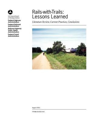 Rails-With-Trails: Lessons Learned. Literature Review, Current Practices, Conclusions by Federal Highway Administration