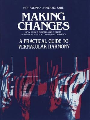 Making Changes: A Practical Guide to Vernacular Harmony by Salzman, Eric
