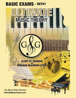 Basic Music Theory Exams Set #1 - Ultimate Music Theory Exam Series: Preparatory, Basic, Intermediate & Advanced Exams Set #1 & Set #2 - Four Exams in by St Germain, Glory