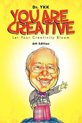 You Are Creative: Let Your Creativity Bloom by Dr Ykk