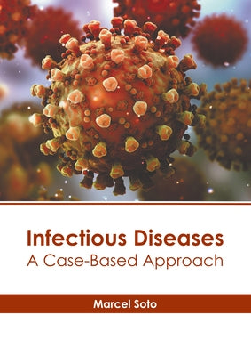 Infectious Diseases: A Case-Based Approach by Soto, Marcel