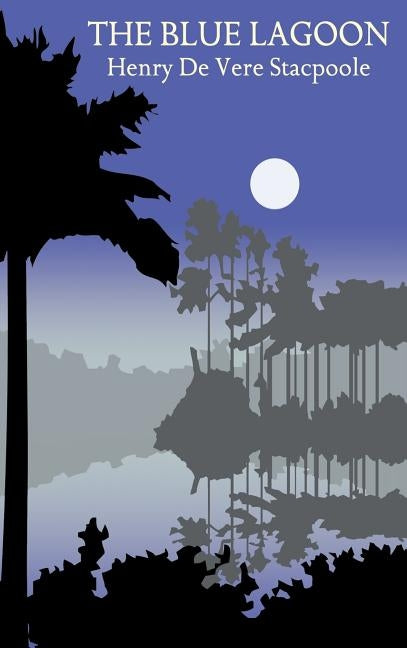 The Blue Lagoon by Stacpoole, Henry De Vere