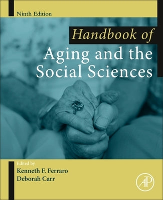 Handbook of Aging and the Social Sciences by Ferraro, Kenneth