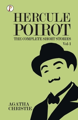 The Complete Short Stories with Hercule Poirot - Vol 1 by Christie, Agatha