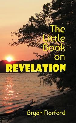 The Little Book on Revelation by Norford, Bryan