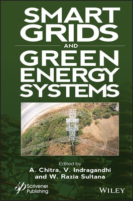 Smart Grids and Green Energy Systems by Chitra, A.