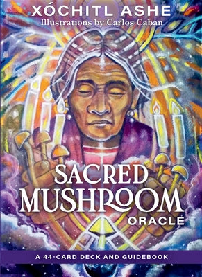 Sacred Mushroom Oracle: A 44-Card Deck & Guidebook by Kusikuy Ashe, X?chitl