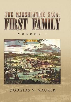 The Marshlandic Saga: First Family by Maurer, Douglas V.