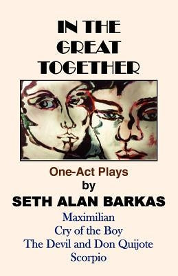 In the Great Together: One-Act Plays by Barkas, Seth Alan