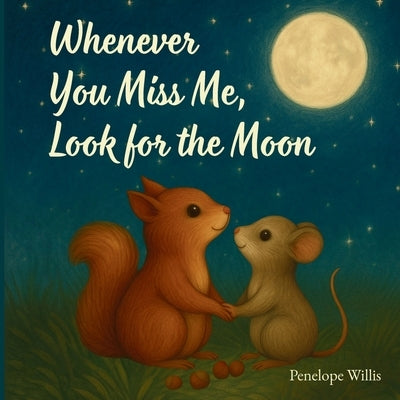 Whenever You Miss Me Look for the Moon by Willis, Penelope