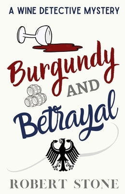 Burgundy and Betrayal by Stone, Robert