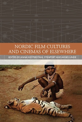 Nordic Film Cultures and Cinemas of Elsewhere by Westerstahl Stenport, Anna