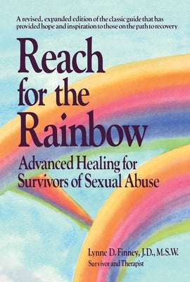 Reach for the Rainbow: Advanced Healing for Survivors of Sexual Abuse by Finney, Lynne D.