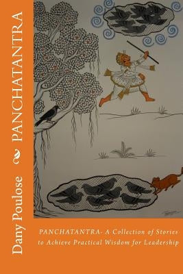 Panchatantra: A Collection of Stories to Achieve Practical Wisdom for Leadership by Poulose, Dany