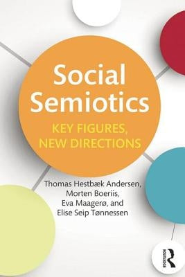 Social Semiotics: Key Figures, New Directions by Hestbaek Andersen, Thomas