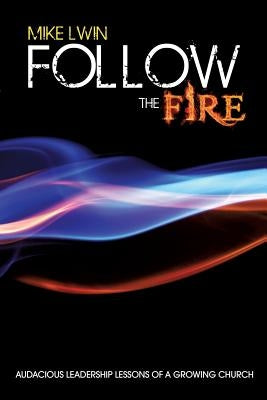 Follow the Fire by Lwin, Mike