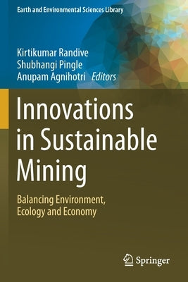 Innovations in Sustainable Mining: Balancing Environment, Ecology and Economy by Randive, Kirtikumar