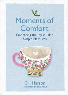 Moments of Comfort: Embracing the Joy in Life's Simple Pleasures by Hasson, Gill