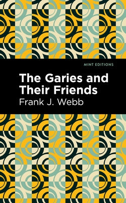 The Garies and Their Friends by Webb, Frank J.