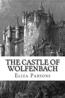 The Castle of Wolfenbach by Parsons, Eliza