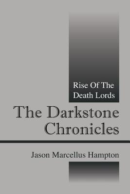 The Darkstone Chronicles: Rise of the Death Lords by Hampton, Jason Marcellus
