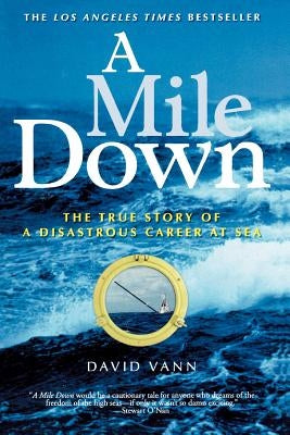A Mile Down: The True Story of a Disastrous Career at Sea by Vann, David