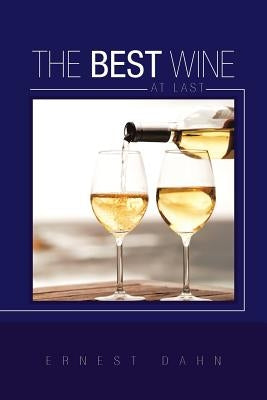 The Best Wine at Last by Dahn, Ernest