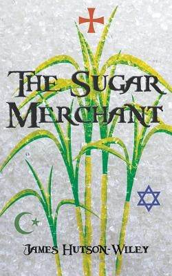 The Sugar Merchant by Hutson-Wiley, James
