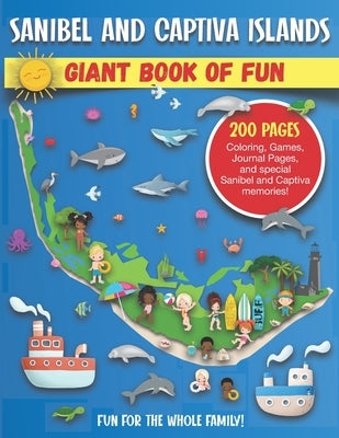 Sanibel and Captiva Islands, Florida Giant Book of Fun: Coloring Pages, Games, Activity Pages, Journal Pages, & Sanibel & Captiva Island memories! Fun by Press, Bass And Pike