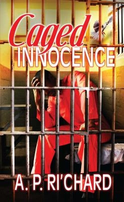 Caged Innocence by Ri'chard, A. P.