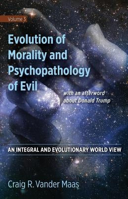 Evolution of Morality and Psychpathology of Evil by Vander Maas, Craig Robert