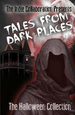 Tales From Dark Places: The Halloween Collection by John, Peter