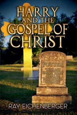 Harry and the Gospel of Christ by Eichenberger, Ray