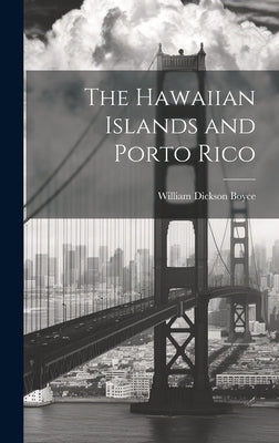 The Hawaiian Islands and Porto Rico by Boyce, William Dickson 1848-1929