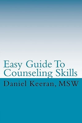Easy Guide To Counseling Skills by Keeran, Daniel