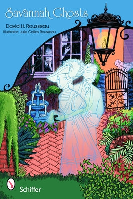 Savannah Ghosts: Haunts of the Hostess City by Rousseau, David Harland