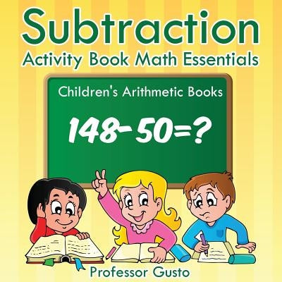Subtraction Activity Book Math Essentials Children's Arithmetic Books by Gusto