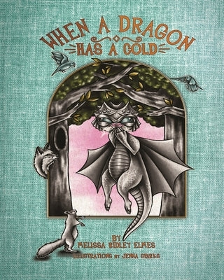 When a Dragon Has a Cold by Sparks, Jenna